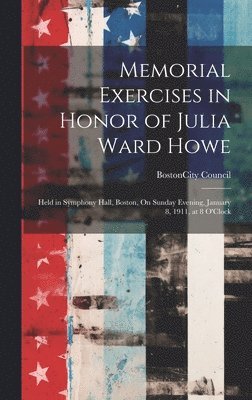 Memorial Exercises in Honor of Julia Ward Howe 1