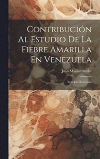 bokomslag Contribucin Al Estudio De La Fiebre Amarilla En Venezuela