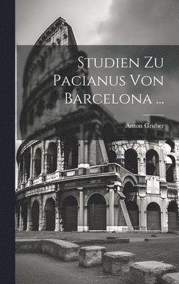 Studien Zu Pacianus Von Barcelona ... 1