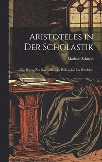 bokomslag Aristoteles in Der Scholastik