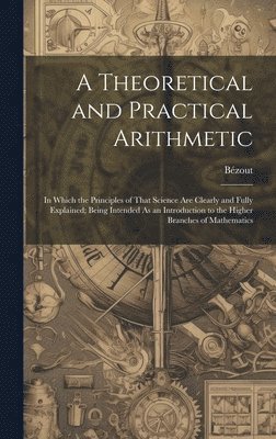 bokomslag A Theoretical and Practical Arithmetic