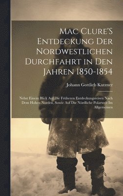 bokomslag Mac Clure'S Entdeckung der nordwestlichen Durchfahrt in den Jahren 1850-1854