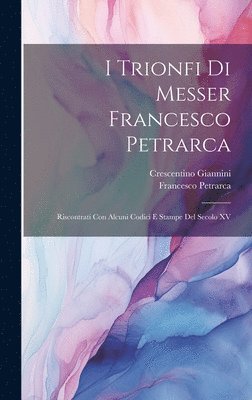 I Trionfi Di Messer Francesco Petrarca 1