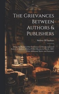 bokomslag The Grievances Between Authors & Publishers