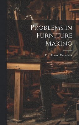 Problems in Furniture Making 1