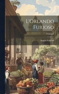 bokomslag L'Orlando Furioso; Volume 3