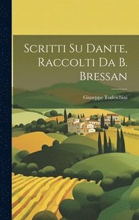 bokomslag Scritti Su Dante, Raccolti Da B. Bressan