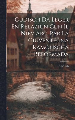 bokomslag Cudisch Da Leger En Relaziun Cun Il Niev Abc, Par La Giuventegna Ramonscha Reformada