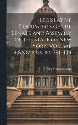 Legislative Documents of the Senate and Assembly of the State of New York, Volume 4, Issues 291-434 1