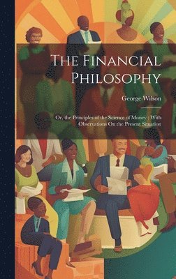 George Wilson - Financial Philosophy, Inbunden