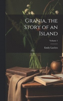 Grania, the Story of an Island; Volume 1 1