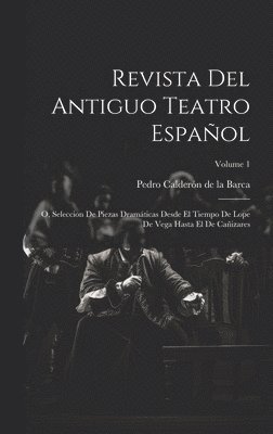 Pedro Calderón de la Barca, Pedro Calderón, de la Barca - Revista Del Antiguo Teatro Español, Inbunden