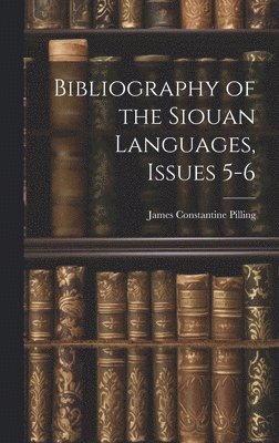 bokomslag Bibliography of the Siouan Languages, Issues 5-6