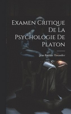 Examen Critique De La Psychologie De Platon 1