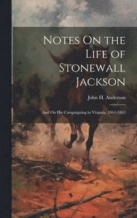 bokomslag Notes On the Life of Stonewall Jackson