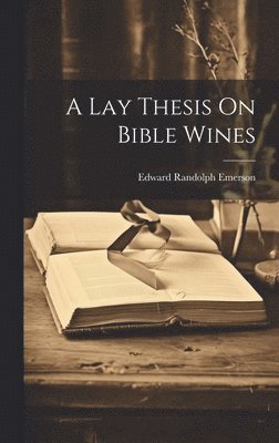 bokomslag Lay Thesis On Bible Wines
