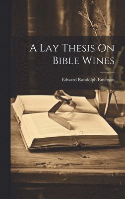 A Lay Thesis On Bible Wines 1