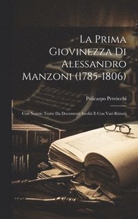 bokomslag La Prima Giovinezza Di Alessandro Manzoni (1785-1806)