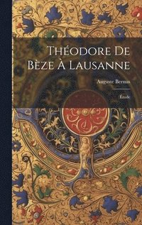 bokomslag Thodore De Bze  Lausanne