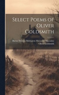 bokomslag Select Poems of Oliver Goldsmith