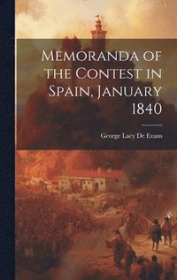 bokomslag Memoranda of the Contest in Spain, January 1840