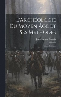 bokomslag L'Archologie Du Moyen ge Et Ses Mthodes