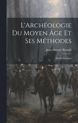 L'Archologie Du Moyen ge Et Ses Mthodes 1