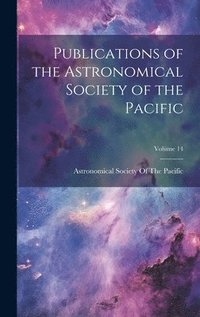 bokomslag Publications of the Astronomical Society of the Pacific; Volume 14