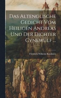 bokomslag Das Altenglische Gedicht Vom Heiligen Andreas Und Der Dichter Cynewulf ...