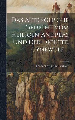 Das Altenglische Gedicht Vom Heiligen Andreas Und Der Dichter Cynewulf ... 1