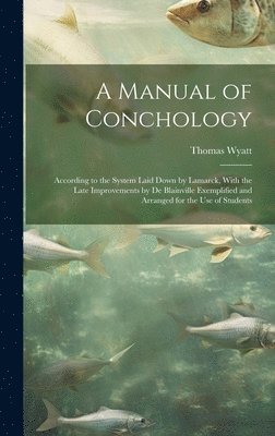 Thomas Wyatt - Manual of Conchology, Inbunden