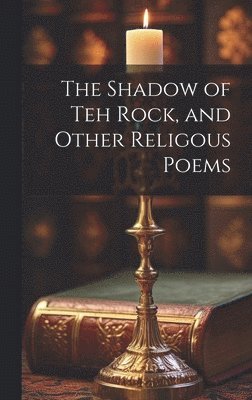 bokomslag Shadow of Teh Rock, and Other Religous Poems