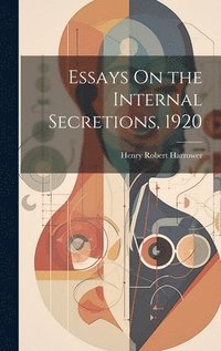 bokomslag Essays On the Internal Secretions, 1920