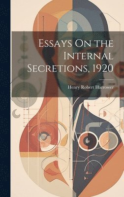 Essays On the Internal Secretions, 1920 1