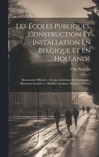 bokomslag Les coles Publiques, Construction Et Installation En Belgique Et En Hollande