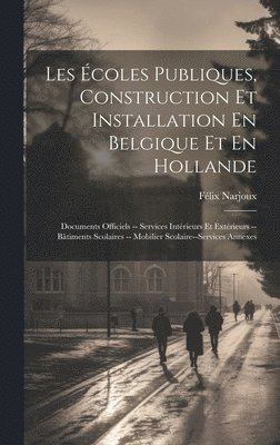 Les coles Publiques, Construction Et Installation En Belgique Et En Hollande 1