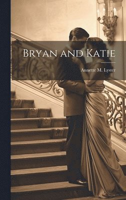Annette M Lyster, Annette M. Lyster - Bryan and Katie, Inbunden