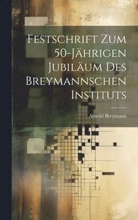 bokomslag Festschrift Zum 50-Jhrigen Jubilum Des Breymannschen Instituts