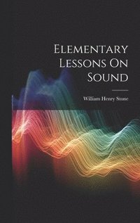 bokomslag Elementary Lessons On Sound