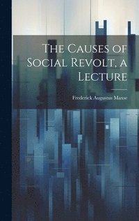 bokomslag The Causes of Social Revolt, a Lecture