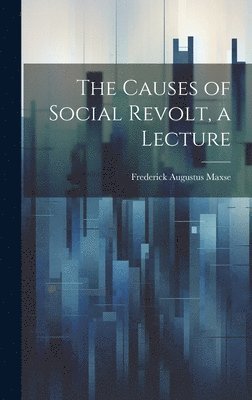 The Causes of Social Revolt, a Lecture 1