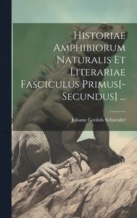 bokomslag Historiae Amphibiorum Naturalis Et Literariae Fasciculus Primus[-Secundus] ...