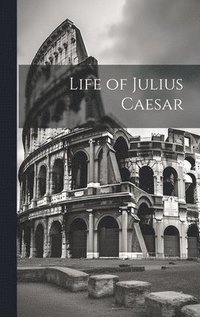 bokomslag Life of Julius Caesar