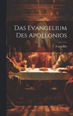 Franz Blie - Evangelium Des Apollonios, Inbunden