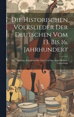 Die Historischen Volkslieder Der Deutschen Vom 13. Bis 16. Jahrhundert 1