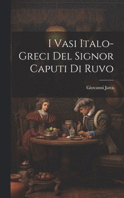 I Vasi Italo-Greci Del Signor Caputi Di Ruvo 1