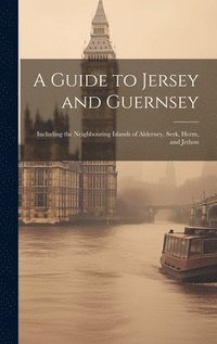 bokomslag A Guide to Jersey and Guernsey