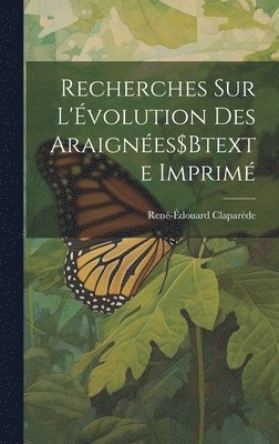 Recherches Sur L'volution Des Araignes$Btexte Imprim 1