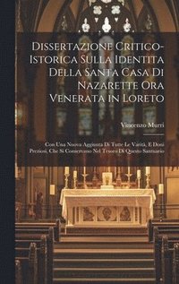 bokomslag Dissertazione Critico-Istorica Sulla Identita Della Santa Casa Di Nazarette Ora Venerata in Loreto