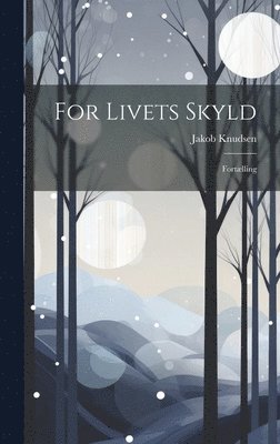 Jakob Knudsen - For Livets Skyld, Inbunden